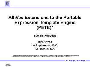 AltiVec Extensions to the Portable Expression Template Engine (PETE)* Edward Rutledge