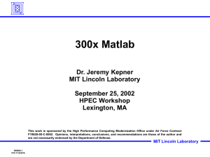 300x Matlab Dr. Jeremy Kepner MIT Lincoln Laboratory September 25, 2002