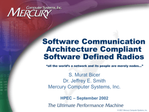 Software Communication Architecture Compliant Software Defined Radios S. Murat Bicer