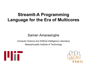 StreamIt-A Programming Language for the Era of Multicores Saman Amarasinghe
