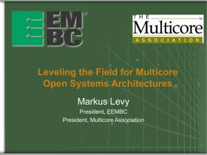 Leveling the Field for Multicore Open Systems Architectures Markus Levy President, EEMBC