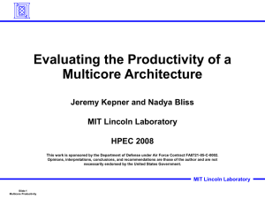 Evaluating the Productivity of a Multicore Architecture Jeremy Kepner and Nadya Bliss