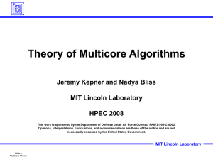 Theory of Multicore Algorithms Jeremy Kepner and Nadya Bliss MIT Lincoln Laboratory