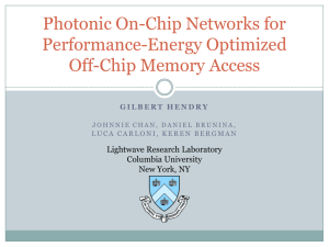 Photonic On-Chip Networks for Performance-Energy Optimized Off-Chip Memory Access Lightwave Research Laboratory