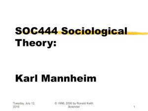 SOC444 Sociological Theory: Karl Mannheim Tuesday, July 12,