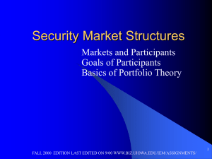 Security Market Structures Markets and Participants Goals of Participants Basics of Portfolio Theory