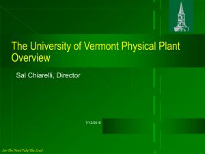 The University of Vermont Physical Plant Overview Sal Chiarelli, Director