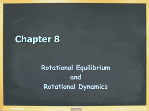 Chapter 8 Rotational Equilibrium and Rotational Dynamics