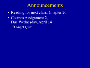 Announcements • Reading for next class: Chapter 20 • Cosmos Assignment 2,