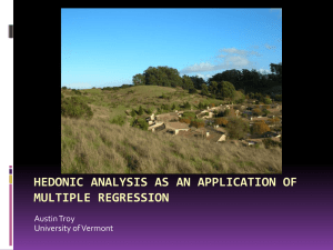 HEDONIC ANALYSIS AS AN APPLICATION OF MULTIPLE REGRESSION Austin Troy University of Vermont