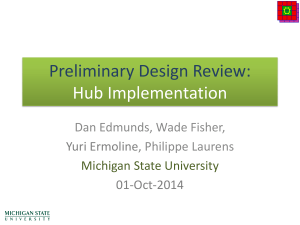 Preliminary Design Review: Hub Implementation Dan Edmunds, Wade Fisher, Philippe Laurens