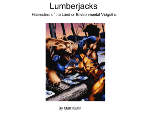 Lumberjacks Harvesters of the Land or Environmental Visigoths By Matt Kuhn