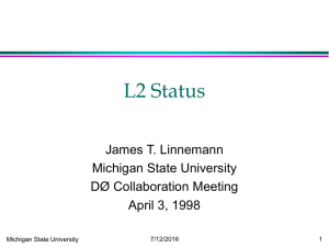 L2 Status James T. Linnemann Michigan State University DØ Collaboration Meeting