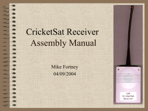 Assembly Manual CricketSat Receiver Mike Fortney 04/09/2004
