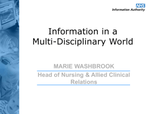 Information in a Multi-Disciplinary World MARIE WASHBROOK Head of Nursing &amp; Allied Clinical