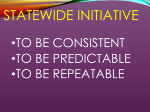 STATEWIDE INITIATIVE •TO BE CONSISTENT •TO BE PREDICTABLE •TO BE REPEATABLE