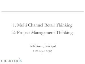 1. Multi Channel Retail Thinking 2. Project Management Thinking Rob Stone, Principal 11