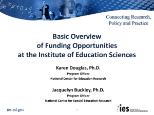 Basic Overview of Funding Opportunities at the Institute of Education Sciences Connecting Research,