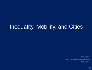 Inequality, Mobility, and Cities Alan Berube UNLV/Brookings Mountain West April 6, 2016