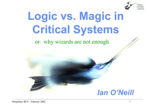 Logic vs. Magic in Critical Systems abc Ian O’Neill