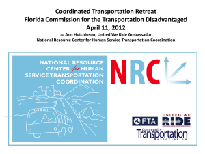Coordinated Transportation Retreat Florida Commission for the Transportation Disadvantaged April 11, 2012
