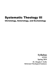 Systematic Theology III Syllabus Christology, Soteriology, and Eschatology ST522