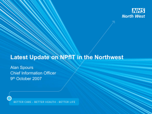 Latest Update on NPfIT in the Northwest Alan Spours Chief Information Officer 9