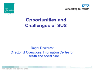 Opportunities and Challenges of SUS Roger Dewhurst Director of Operations, Information Centre for