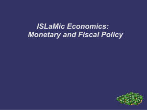 ISLaMic Economics: Monetary and Fiscal Policy