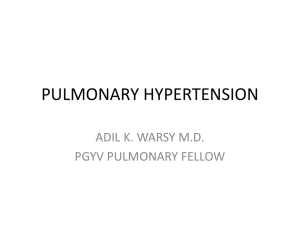 PULMONARY HYPERTENSION ADIL K. WARSY M.D. PGYV PULMONARY FELLOW