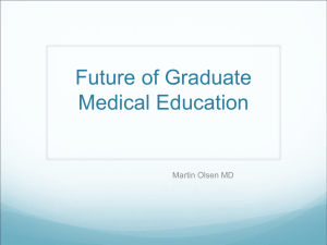 Future of Graduate Medical Education Martin Olsen MD