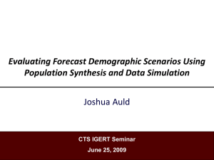 Evaluating Forecast Demographic Scenarios Using Population Synthesis and Data Simulation Joshua Auld