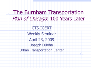 The Burnham Transportation Plan of Chicago : 100 Years Later CTS-IGERT