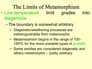 The Limits of Metamorphism • Low-temperature diagenesis limit