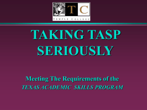 TAKING TASP SERIOUSLY Meeting The Requirements of the TEXAS ACADEMIC  SKILLS PROGRAM