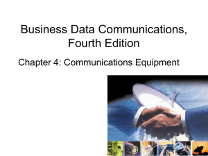 Business Data Communications, Fourth Edition Chapter 4: Communications Equipment
