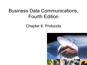 Business Data Communications, Fourth Edition Chapter 6: Protocols