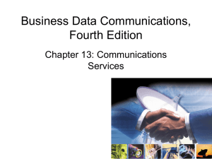Business Data Communications, Fourth Edition Chapter 13: Communications Services