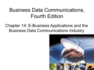 Business Data Communications, Fourth Edition Chapter 14: E-Business Applications and the