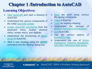 Chapter 1 /Introduction to AutoCAD Learning Objectives: