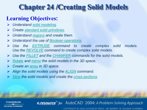 Chapter 24 /Creating Solid Models Learning Objectives: