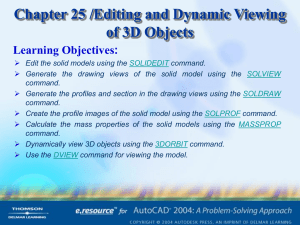 Chapter 25 /Editing and Dynamic Viewing of 3D Objects Learning Objectives: