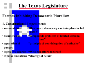 The Texas Legislature Factors Inhibiting Democratic Pluralism 1. Constitutional Impediments