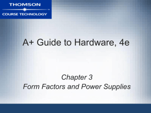 A+ Guide to Hardware, 4e Chapter 3 Form Factors and Power Supplies