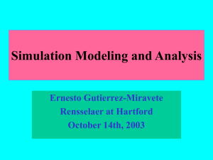 Simulation Modeling and Analysis Ernesto Gutierrez-Miravete Rensselaer at Hartford October 14th, 2003