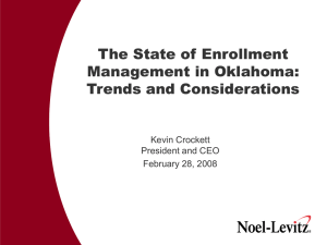 The State of Enrollment Management in Oklahoma: Trends and Considerations Kevin Crockett