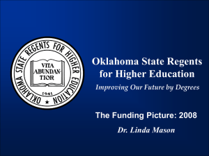 Oklahoma State Regents for Higher Education The Funding Picture: 2008 Dr. Linda Mason