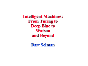 Intelligent Machines: From Turing to Deep Blue to Watson