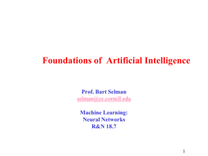 Foundations of  Artificial Intelligence Prof. Bart Selman Machine Learning: Neural Networks