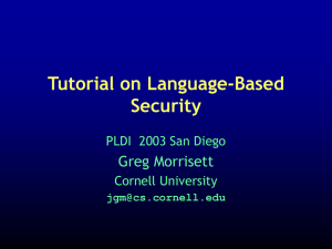 Tutorial on Language-Based Security Greg Morrisett PLDI  2003 San Diego